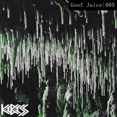 Goof Juice 005: KaBASS - Into the Depths