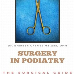 [Free] KINDLE 📦 Surgery in Podiatry: The Surgical Guidebook For Podiatric Medical St