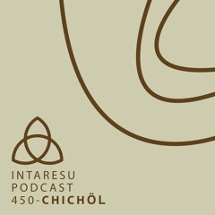 Intaresu Podcast 450 - Chichöl