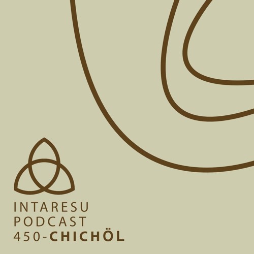 Intaresu Podcast 450 - Chichöl