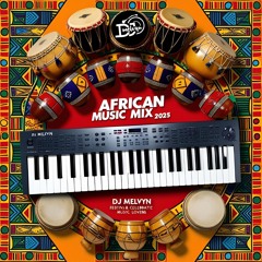 African mix 2025 (Afrobeats + Amapiano) - DJ MELVYN