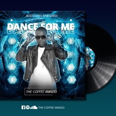Dance For Me - The Coffee Amado