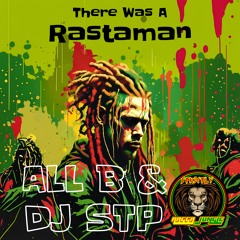 THERE WAS A RASTAMAN - ALL B & DJ STP (DRUM & BASS MIX)