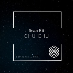 Sean Rii - Chu Chu (369 remix)_675