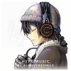 Hype Music | AlwaysBeSmile
