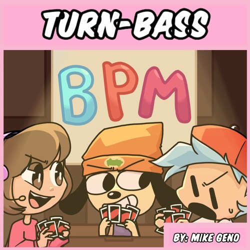 Stream Turn-Bass - BPM Song (Friday Night Funkin, Parappa the Rapper,  Scratchin' Melodii) by ∞The Electro-Warper∞ (Mike Geno)