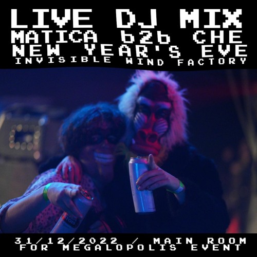 LIVE DJ MIX: Ché b2b Matica @ New Year's Eve in Invisible Wind Factory Liverpool 31/12/22
