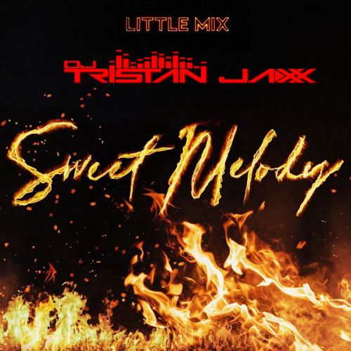 Little Mix - Sweet Melody (Tristan Jaxx x Maycon Reis/Roger Grey Mash)