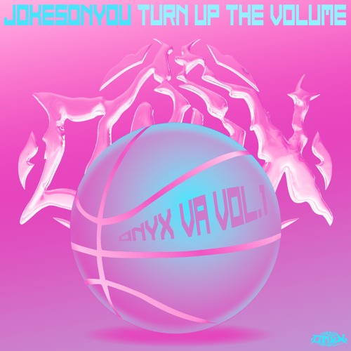 JOKESONYOU - TURN UP THE VOLUME [ONYX VA001]