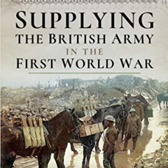 GET EBOOK 📃 Supplying the British Army in the First World War by  Janet Macdonald EP