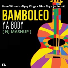 Dave Winnel X Gipsy Kings X Nina Sky X Jablonski - Bamboleo Ya Body [NJ Mashup] I [FREE DOWNLOAD]