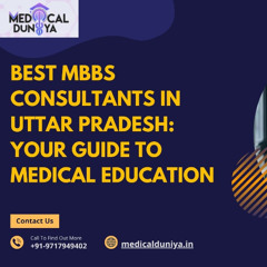 Best MBBS consultants in Uttar Pradesh: Your Medical Education Guide