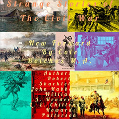 [Free] EPUB 📝 Strange Stories of the Civil War: New Foreword by Cole Bolchoz M.A. by