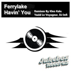 Ferrylake - Havin You (Kleo Kalu Remix) [Extract] - Out September 5th!