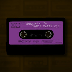 Sugarstarr's House Party #56