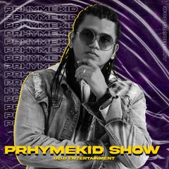Prhymekid - Prhymekid Show