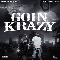 Rhino On Da Slap ft. DirtyMoney Izzy - Goin Crazy (Prod.By.RhinoOnDaSlap)