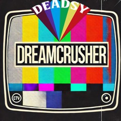 Deadsy - Dreamcrusher (Fuck It I'll Do It Myself M1X)
