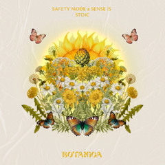 Safety Mode, Sense IS - Stoic [Botanica]