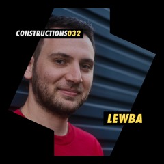 Lewba | Constructions Podcast 032