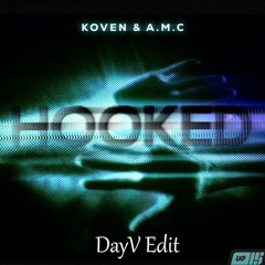 Koven & A.M.C - Hooked (DayV Edit) (FREE DOWNLOAD)