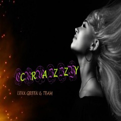 LEXX GREEN & TEAM-"CRAZZY" (FEAT. BLITZ THA DON)