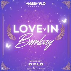 Love In Bombay Vol 3 Hindi Lovers Mix #MassivFlo @DFloMassivFlo