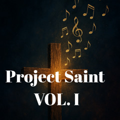 Project Saint Vol. I
