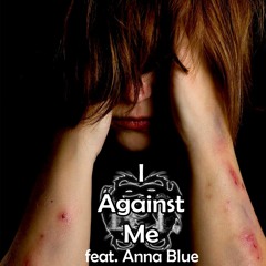 I Against Me - Anna Blue feat. B.T.