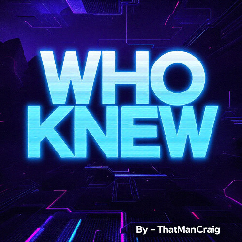 WHO KNEW^
