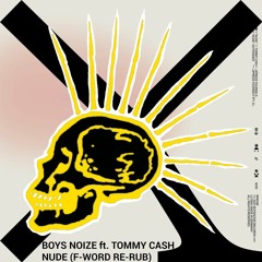 Boys Noize feat. Tommy Cash - Nude (F-Word Re-Rub)
