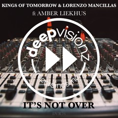 Kings Of Tomorrow & Lorenzo Mancillas ft Amber Liekhus ‘It’s Not Over" Main Mix