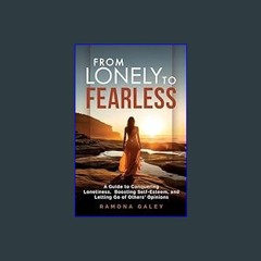[Ebook]$$ 💖 From Lonely to Fearless: A Guide to Conquering Loneliness, Boosting Self-Esteem, and L