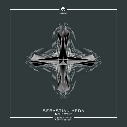 STRUK035 Sebastian Heda - Neue Welt (EP) Remixes Vaqore I Hålbå I A Birth Defect