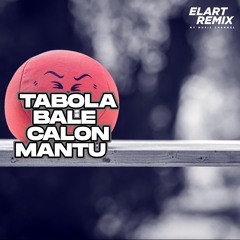 TABOLA BALE X CALON MANTU