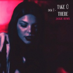 Jack Ü - Take Ü There (.jackie Remix)