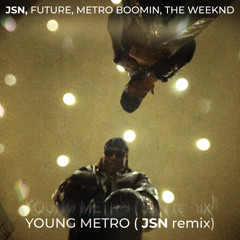 Future & Metro Boomin - Young Metro JSN Remix [Free Download]