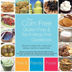 [VIEW] KINDLE 📨 The Corn Free, Gluten Free, and Top 8 Allergy Free Cookbook by  Free