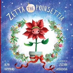 [Read] EPUB 📪 Zetta the Poinsettia by  Alma Hammond &  Zuzana Svobodová [PDF EBOOK E