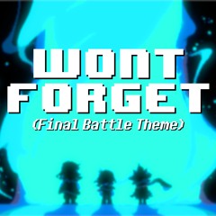 WON'T FORGET (Deltarune's Final Battle Theme)