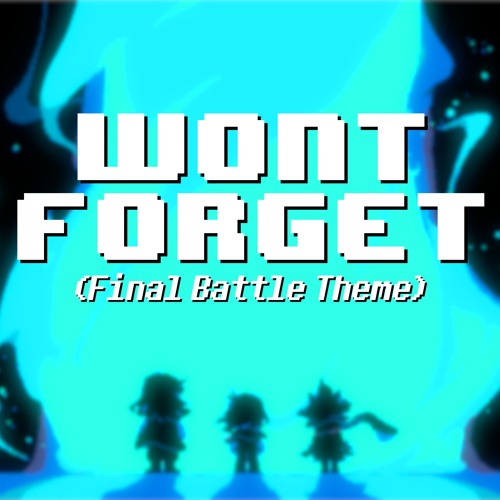 WON'T FORGET (Deltarune's Final Battle Theme)