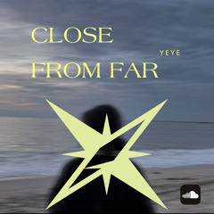 Close from Far