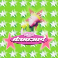 dancer!
