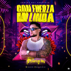 CON FUERZA MI LINDA ❌ CARLOS REY OFFICIAL ❌