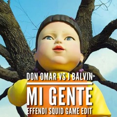 Don Omar vs J-Balvin: Mi Gente (Effendi 'SQUIDGAME' edit)