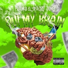 OuT My BRAiN!(w/ frankB)(p. smoke fusion)