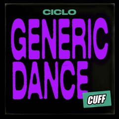 CUFF148: Ciclo - Generic Dance (Original Mix) [CUFF]