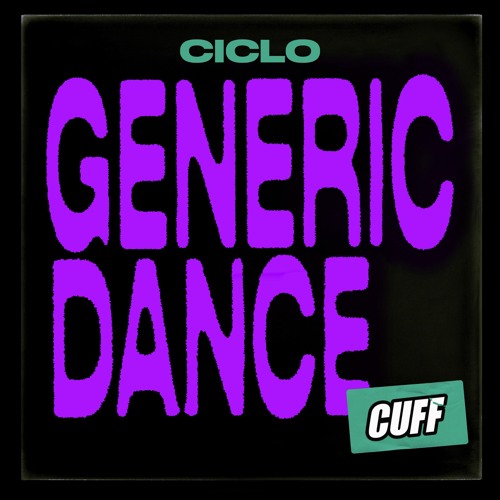 CUFF148: Ciclo - Generic Dance (Original Mix) [CUFF]