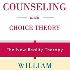 Download Book [PDF] Counseling with Choice Theory