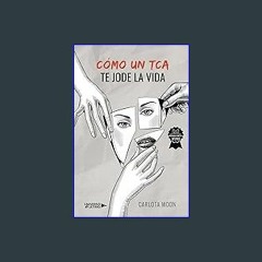 {READ/DOWNLOAD} 📖 Cómo un TCA te jode la vida (UNIVERSO DE LETRAS) (Spanish Edition) [PDF EBOOK EP